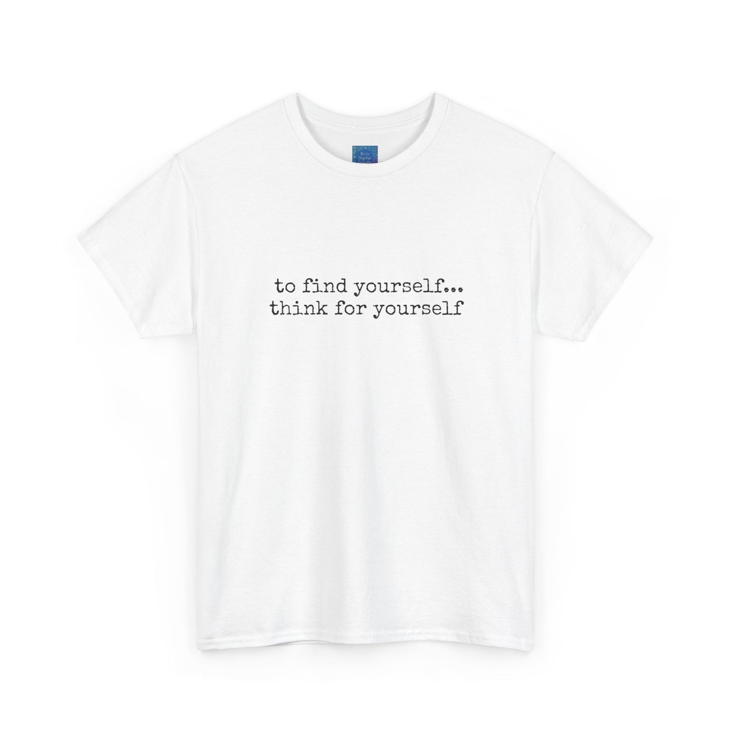 To Find Yourself Think For Yourself, Inspirational T shirt Motivational