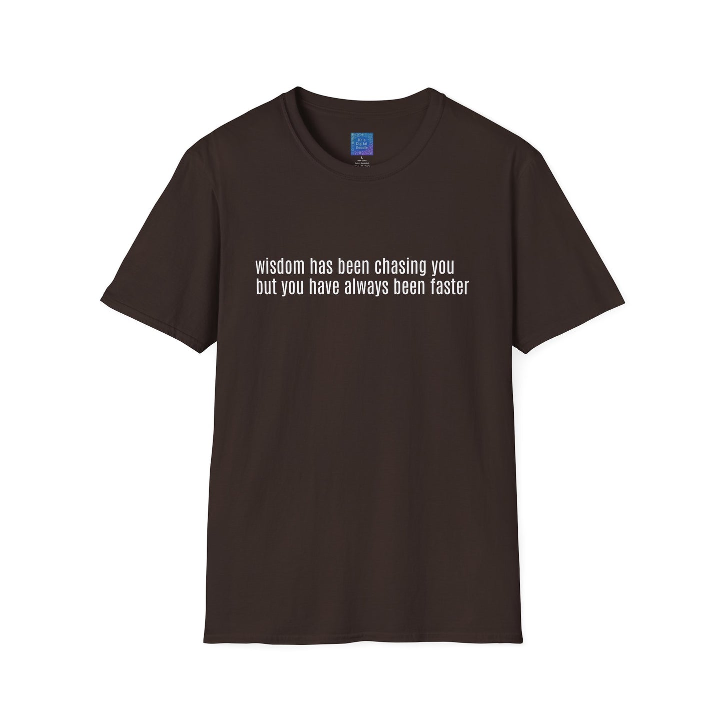 Wisdom Has Been Chasing You.... Sarcastic Quote Graphic T-Shirt