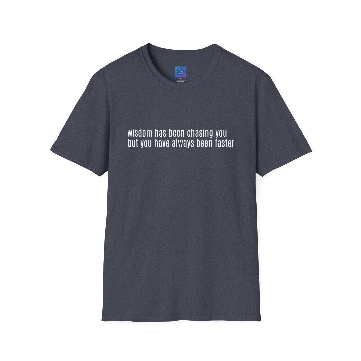 Wisdom Has Been Chasing You.... Sarcastic Quote Graphic T-Shirt