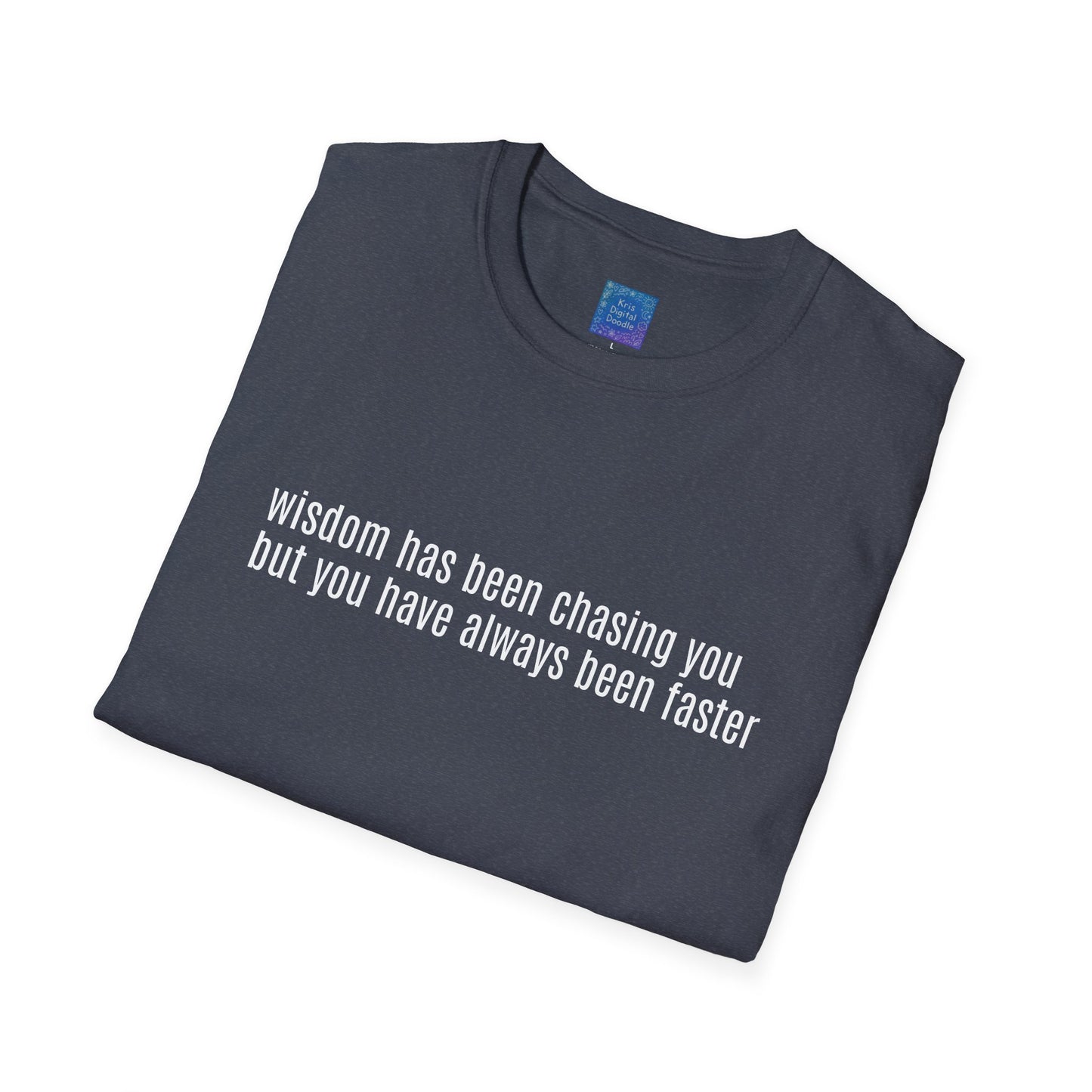 Wisdom Has Been Chasing You.... Sarcastic Quote Graphic T-Shirt