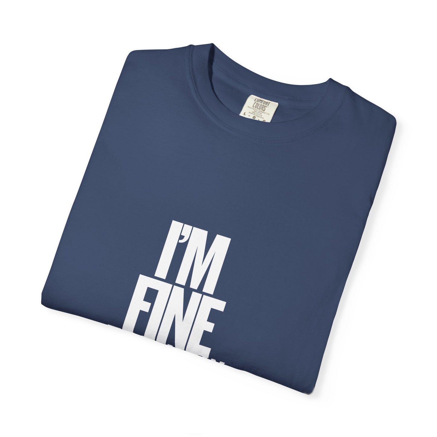 Im Fine For Now T Shirt Funny Mental Health Shirt Sarcastic Mood Tee Unisex Burgundy Shirt Unisex Garment Dyed shirt Men Women Teen