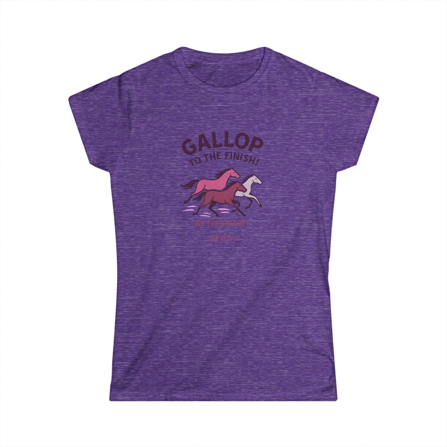 Gallop to the Finish Retirement Shirt Horse Lover Women Tee Funny Pink Retirement Gift Women Soft style Tee