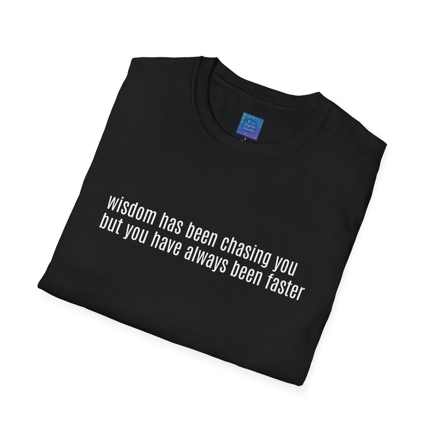 Wisdom Has Been Chasing You.... Sarcastic Quote Graphic T-Shirt