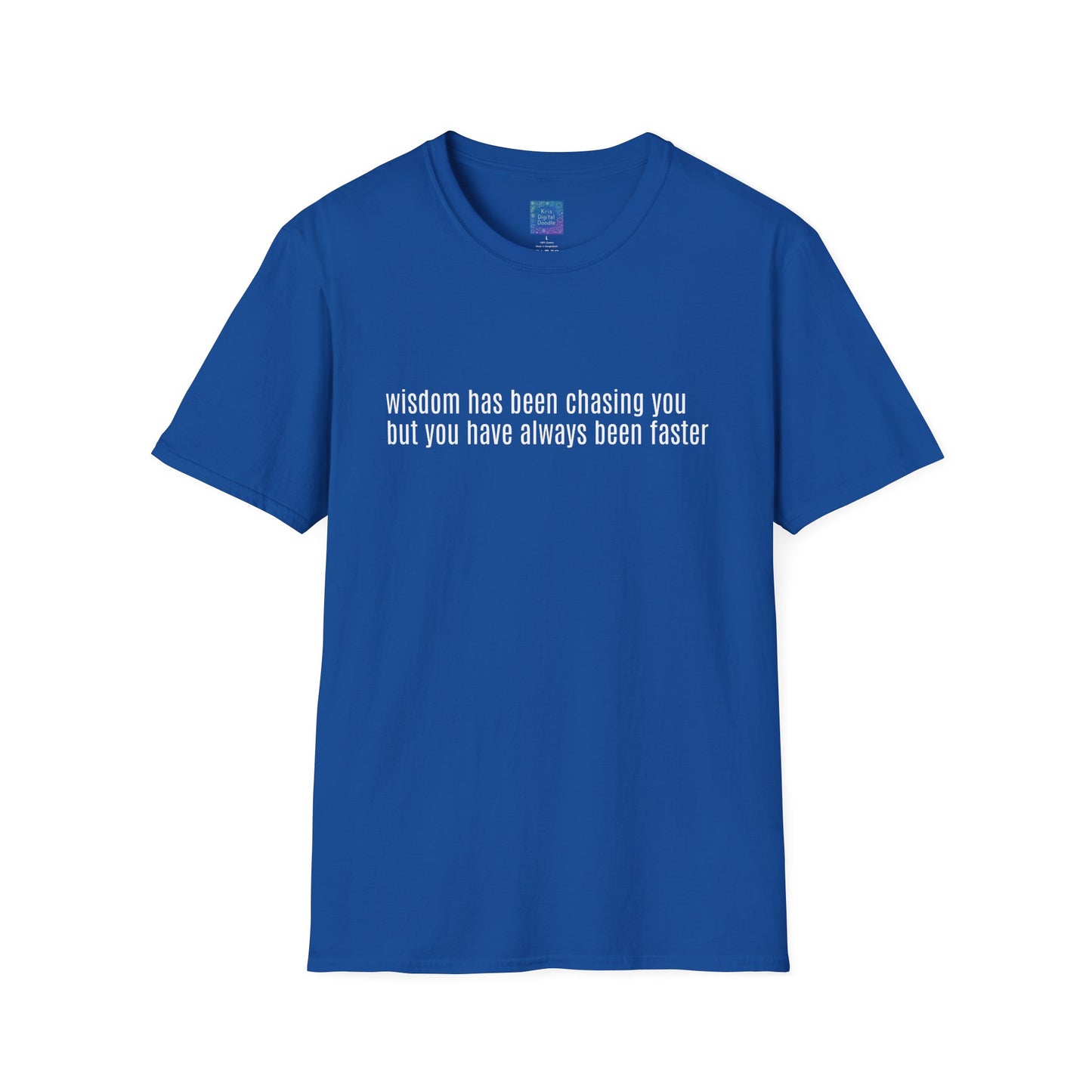 Wisdom Has Been Chasing You.... Sarcastic Quote Graphic T-Shirt