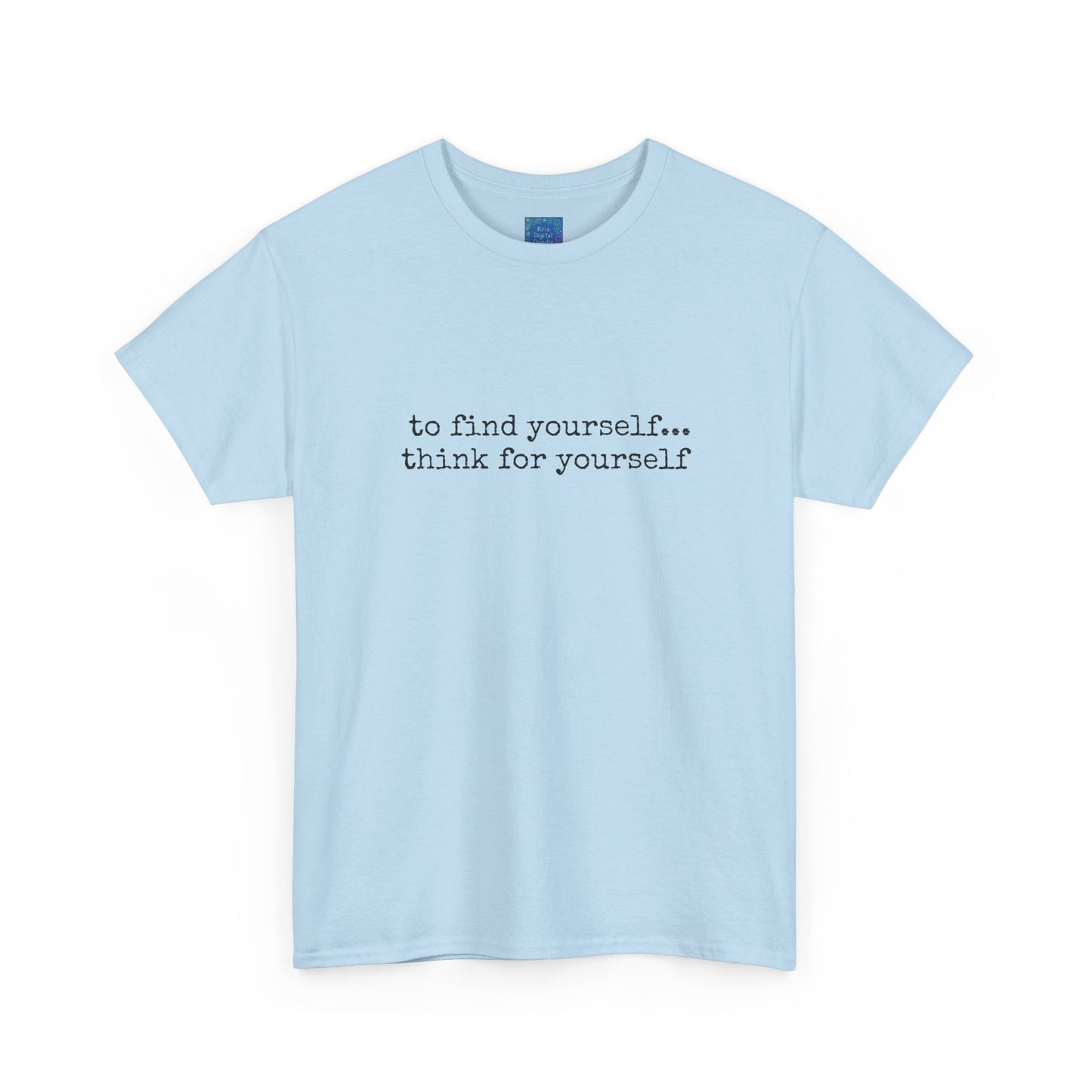 To Find Yourself Think For Yourself, Inspirational T shirt Motivational