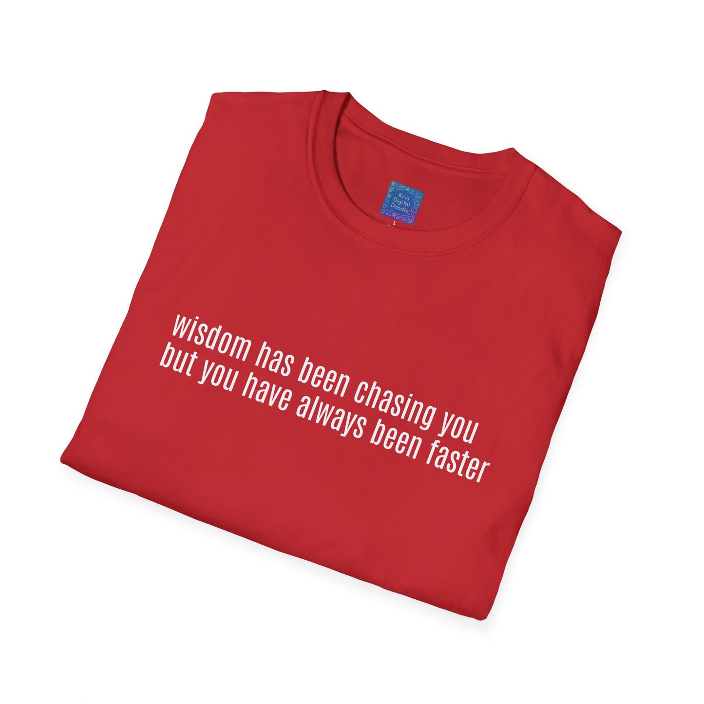 Wisdom Has Been Chasing You.... Sarcastic Quote Graphic T-Shirt