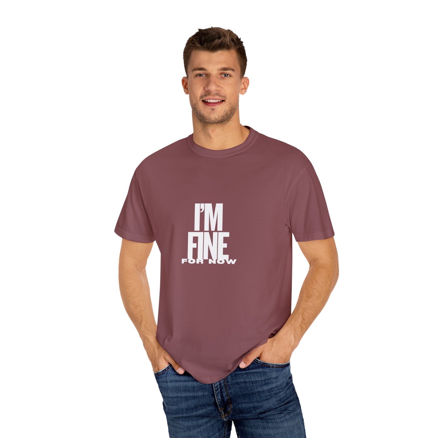 Im Fine For Now T Shirt Funny Mental Health Shirt Sarcastic Mood Tee Unisex Burgundy Shirt Unisex Garment Dyed shirt Men Women Teen