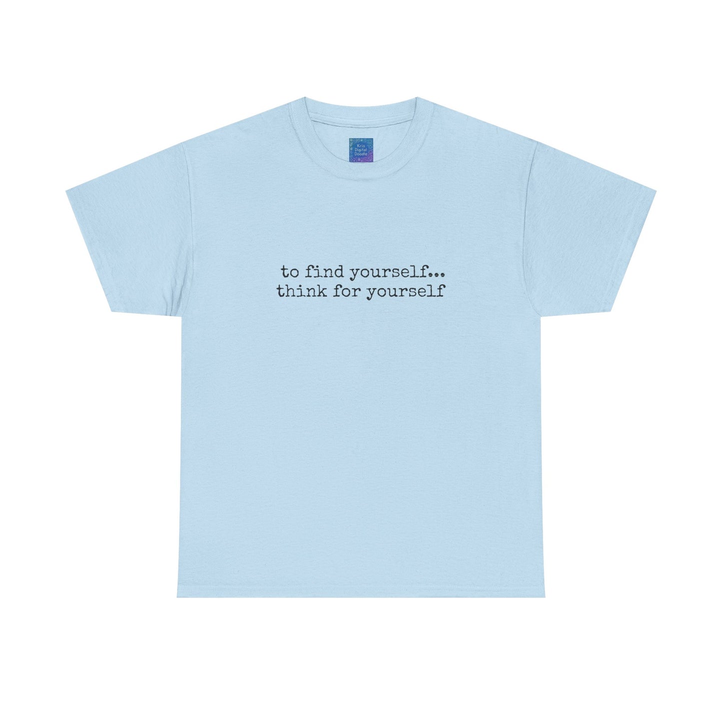 To Find Yourself Think For Yourself, Inspirational T shirt Motivational