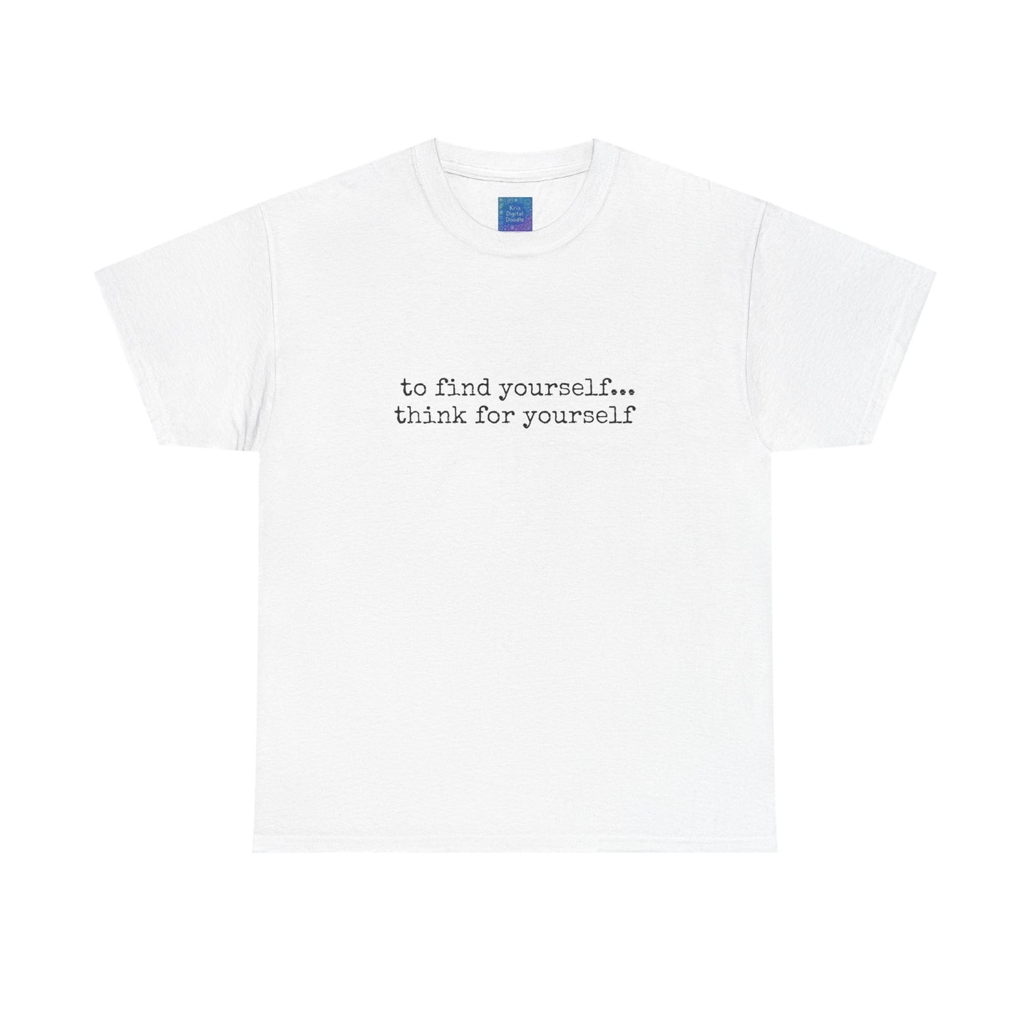 To Find Yourself Think For Yourself, Inspirational T shirt Motivational