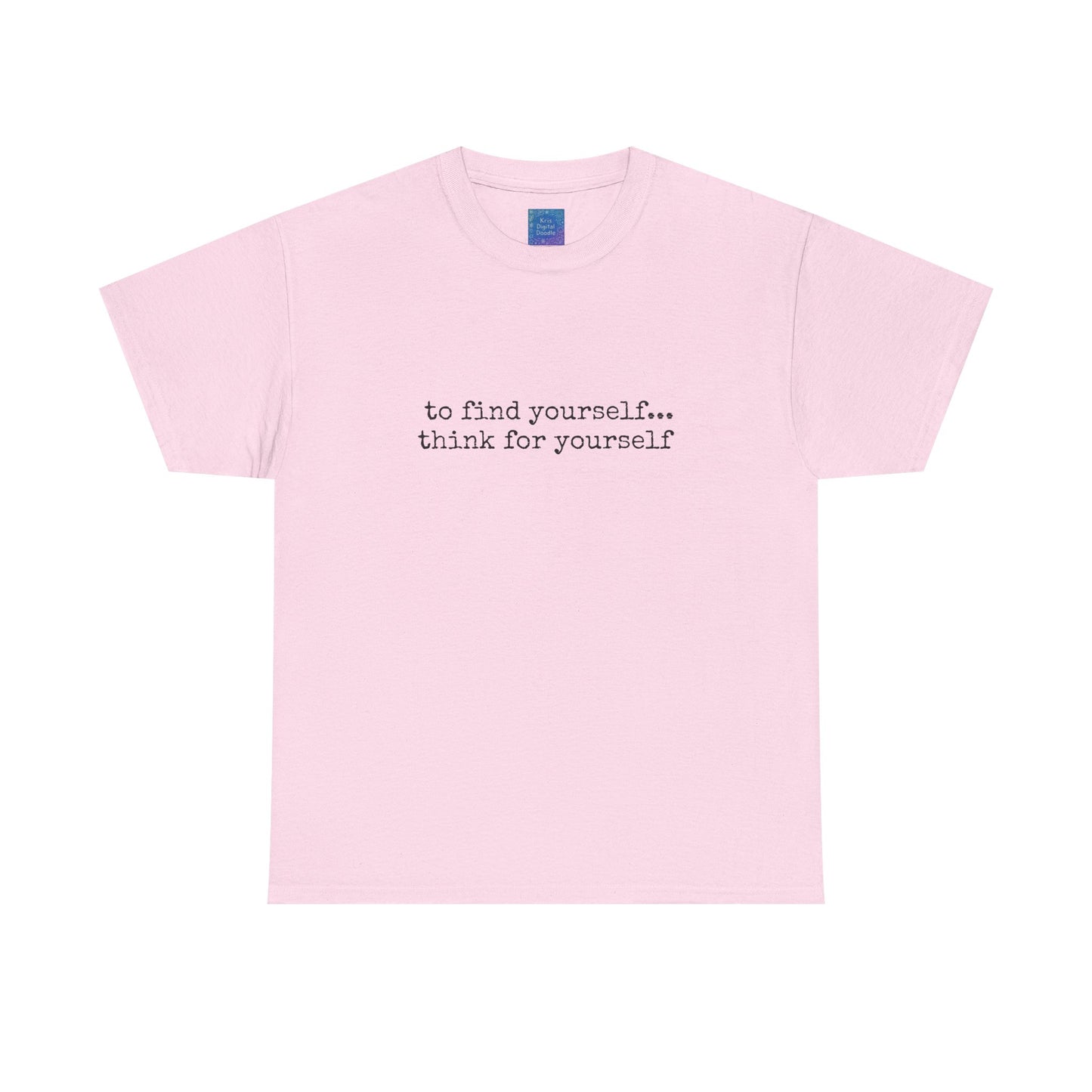 To Find Yourself Think For Yourself, Inspirational T shirt Motivational
