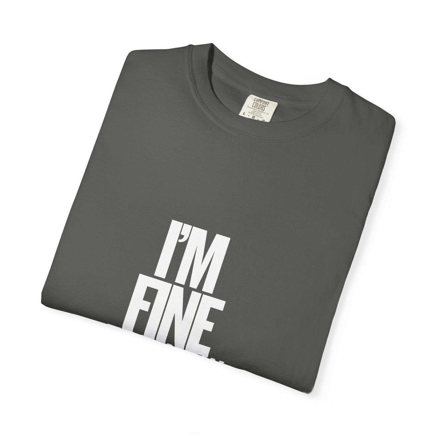 Im Fine For Now T Shirt Funny Mental Health Shirt Sarcastic Mood Tee Unisex Burgundy Shirt Unisex Garment Dyed shirt Men Women Teen
