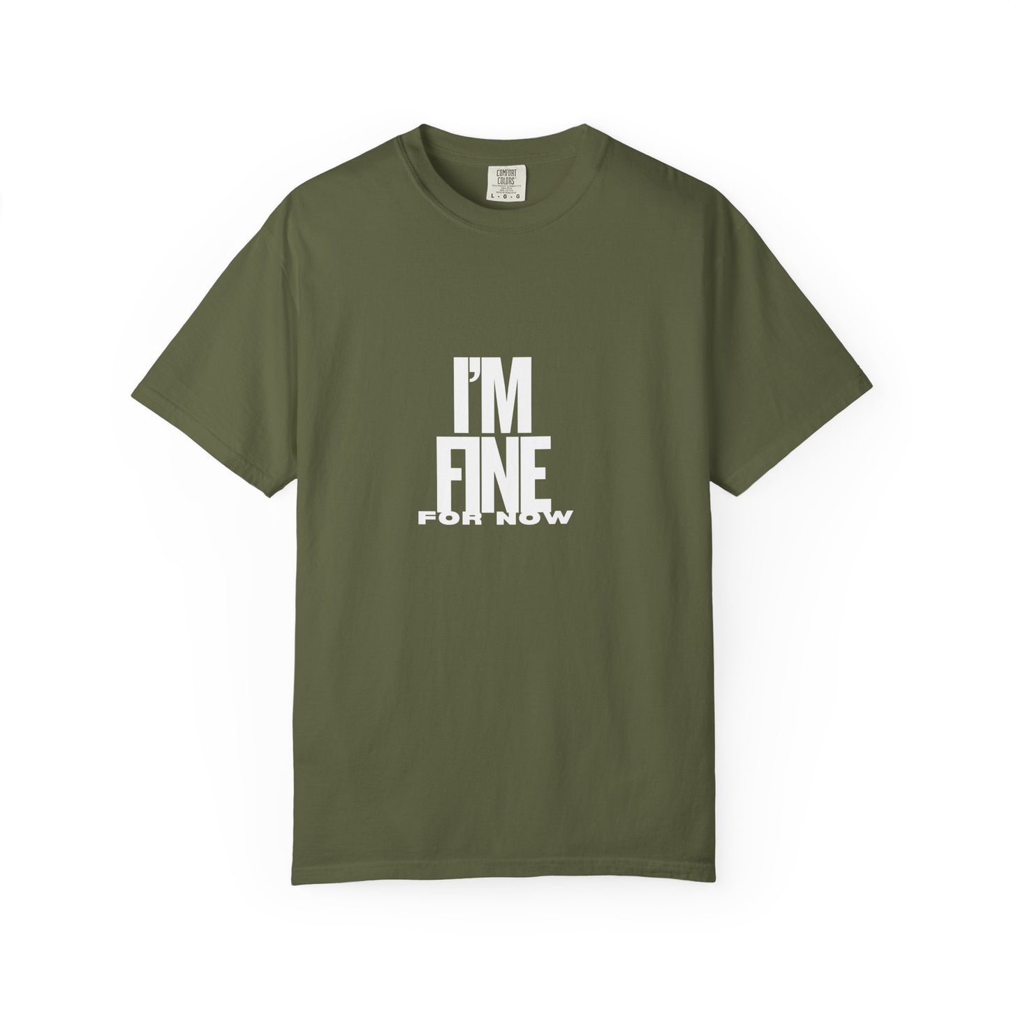 Im Fine For Now T Shirt Funny Mental Health Shirt Sarcastic Mood Tee Unisex Burgundy Shirt Unisex Garment Dyed shirt Men Women Teen