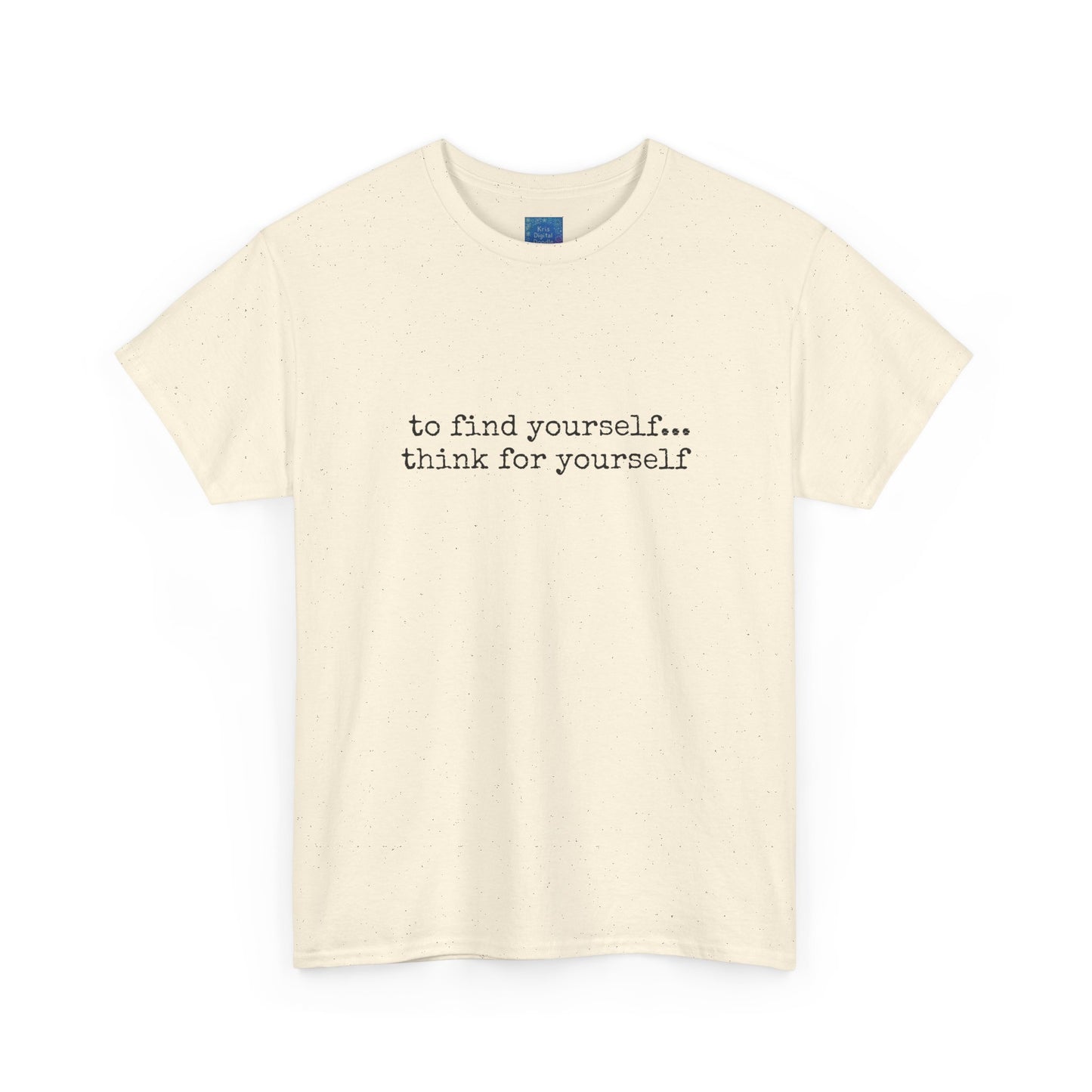 To Find Yourself Think For Yourself, Inspirational T shirt Motivational