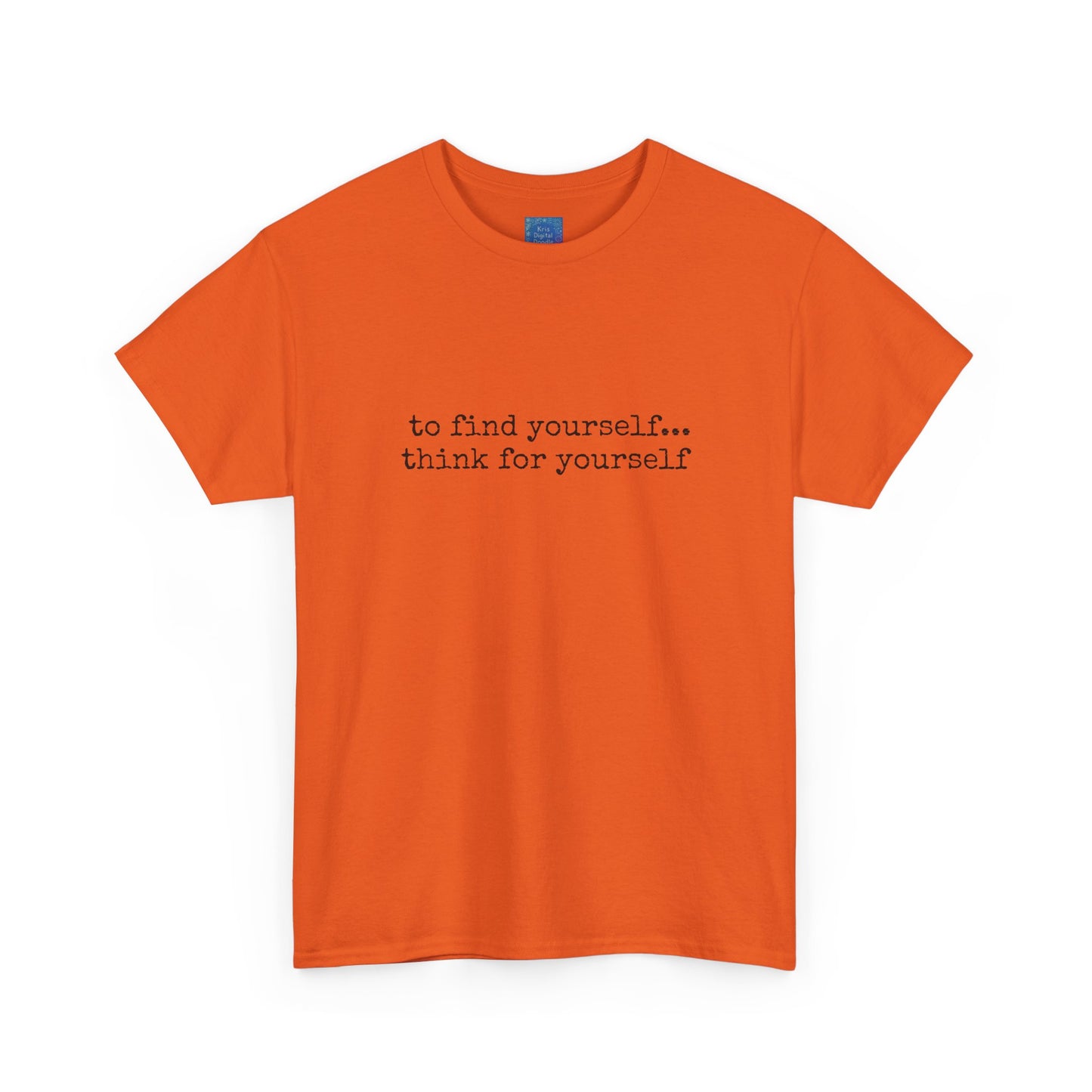 To Find Yourself Think For Yourself, Inspirational T shirt Motivational