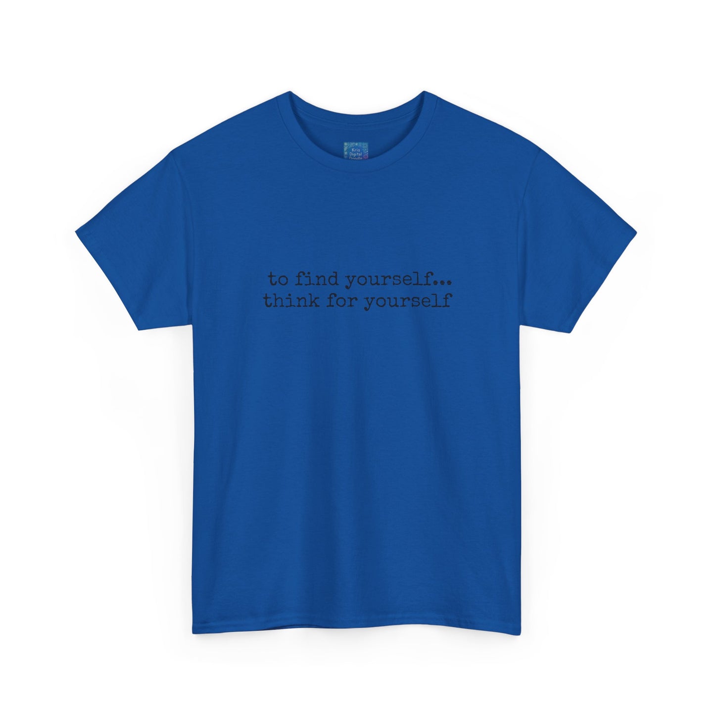 To Find Yourself Think For Yourself, Inspirational T shirt Motivational