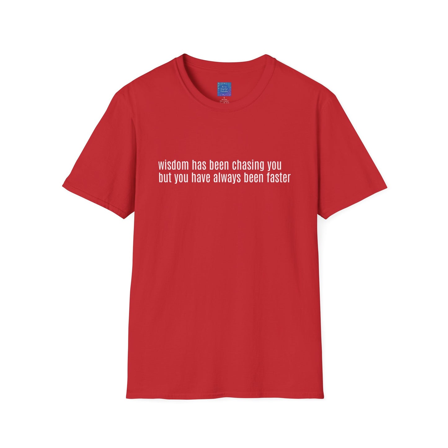 Wisdom Has Been Chasing You.... Sarcastic Quote Graphic T-Shirt