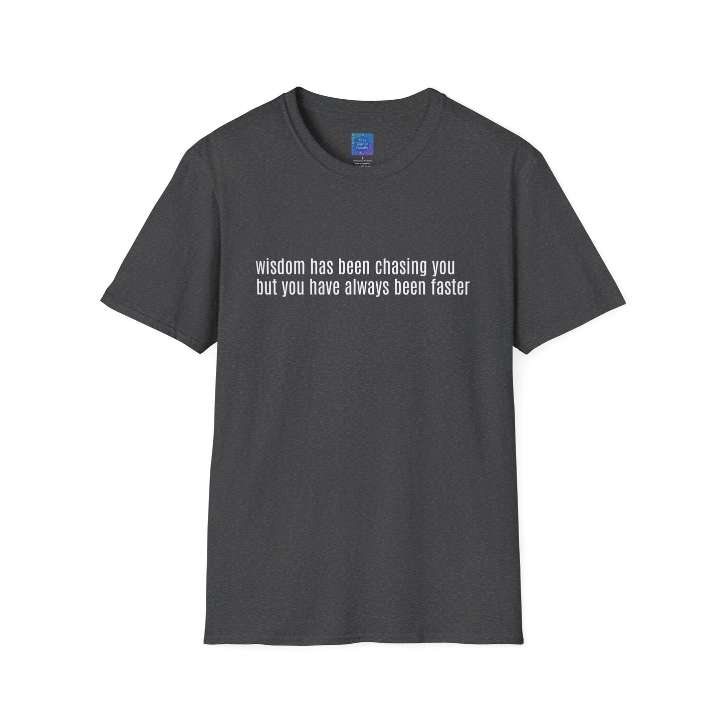 Wisdom Has Been Chasing You.... Sarcastic Quote Graphic T-Shirt