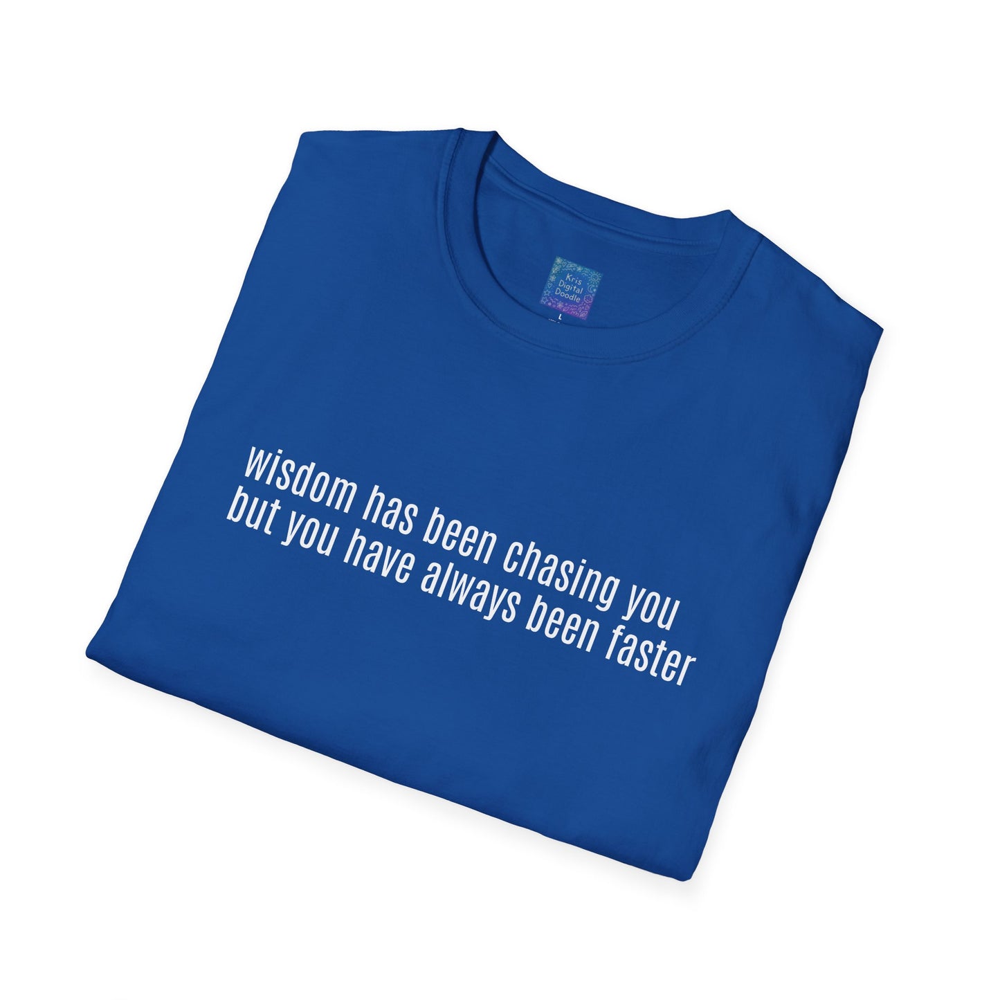 Wisdom Has Been Chasing You.... Sarcastic Quote Graphic T-Shirt