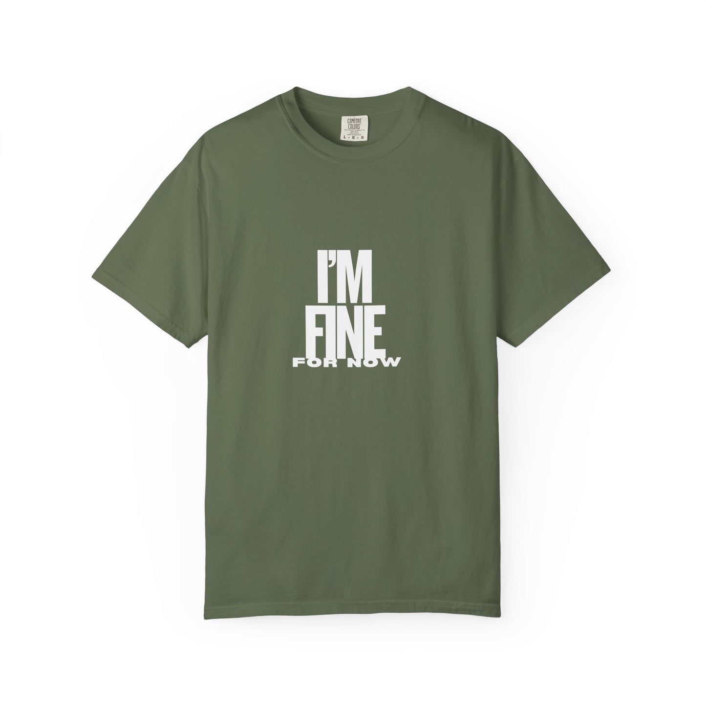 Im Fine For Now T Shirt Funny Mental Health Shirt Sarcastic Mood Tee Unisex Burgundy Shirt Unisex Garment Dyed shirt Men Women Teen