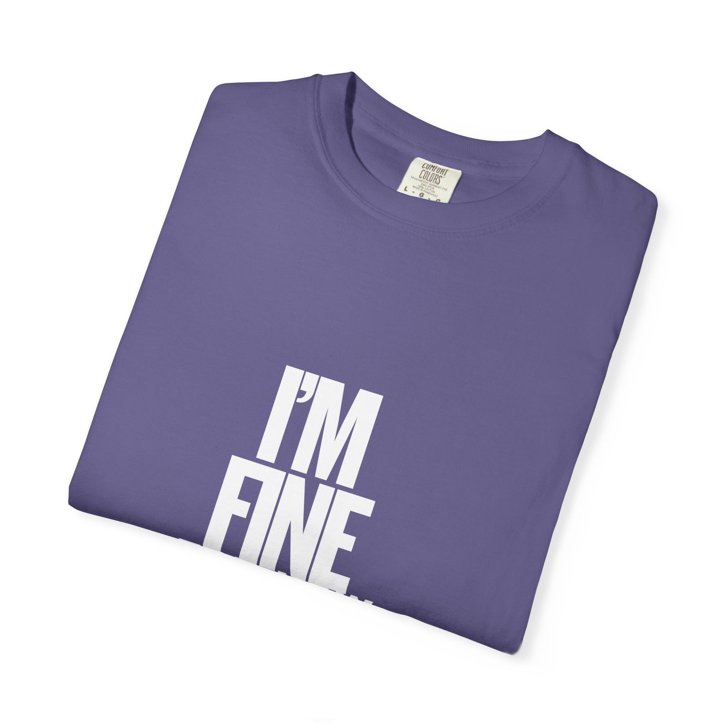 Im Fine For Now T Shirt Funny Mental Health Shirt Sarcastic Mood Tee Unisex Burgundy Shirt Unisex Garment Dyed shirt Men Women Teen