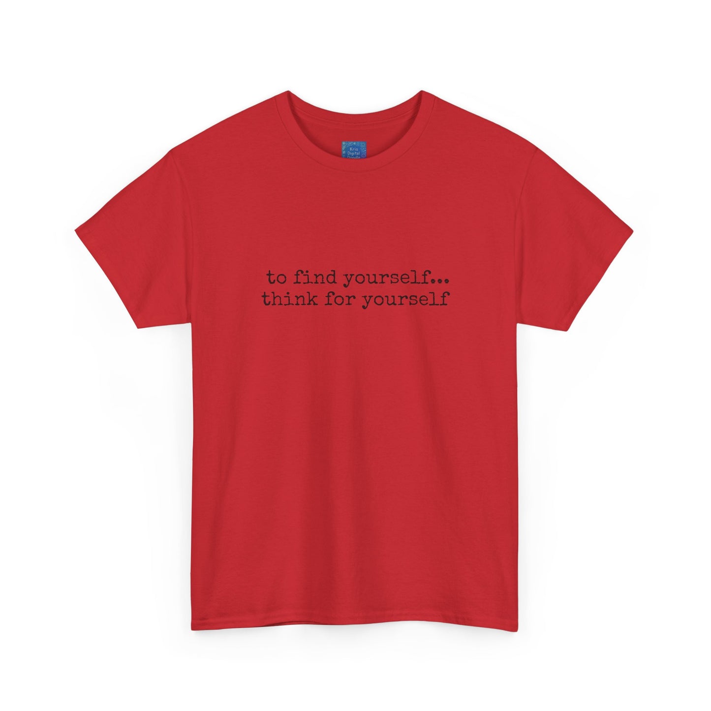 To Find Yourself Think For Yourself, Inspirational T shirt Motivational