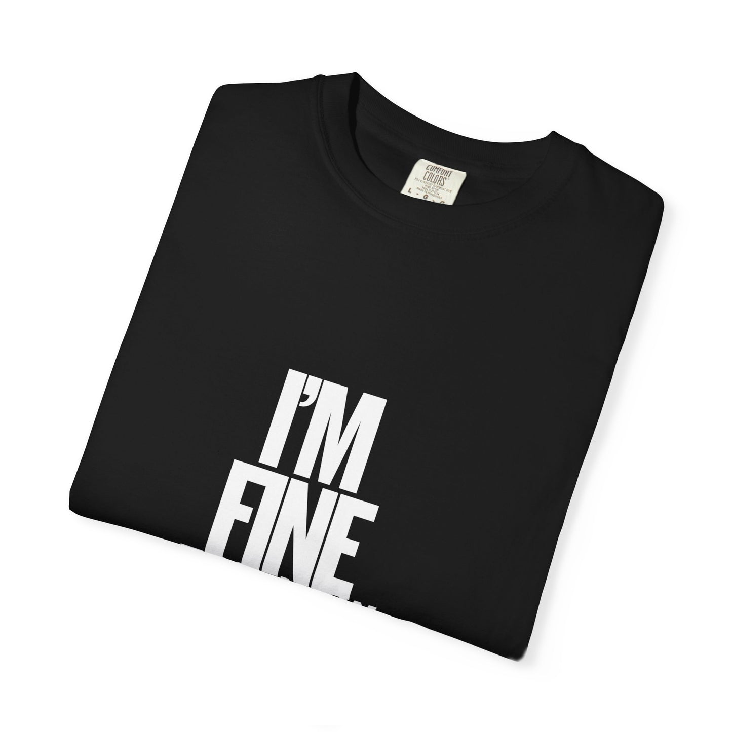 Im Fine For Now T Shirt Funny Mental Health Shirt Sarcastic Mood Tee Unisex Burgundy Shirt Unisex Garment Dyed shirt Men Women Teen