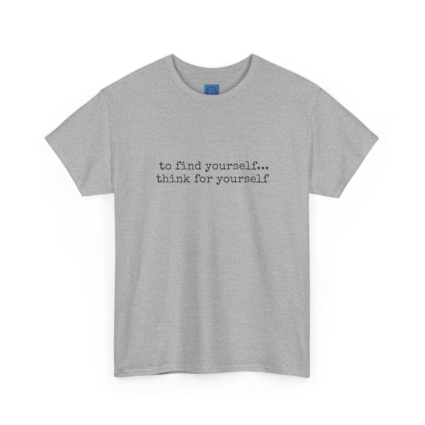 To Find Yourself Think For Yourself, Inspirational T shirt Motivational