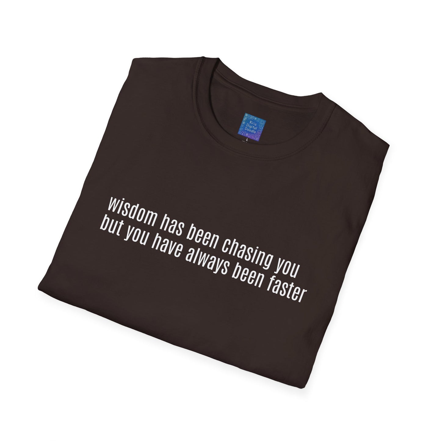 Wisdom Has Been Chasing You.... Sarcastic Quote Graphic T-Shirt