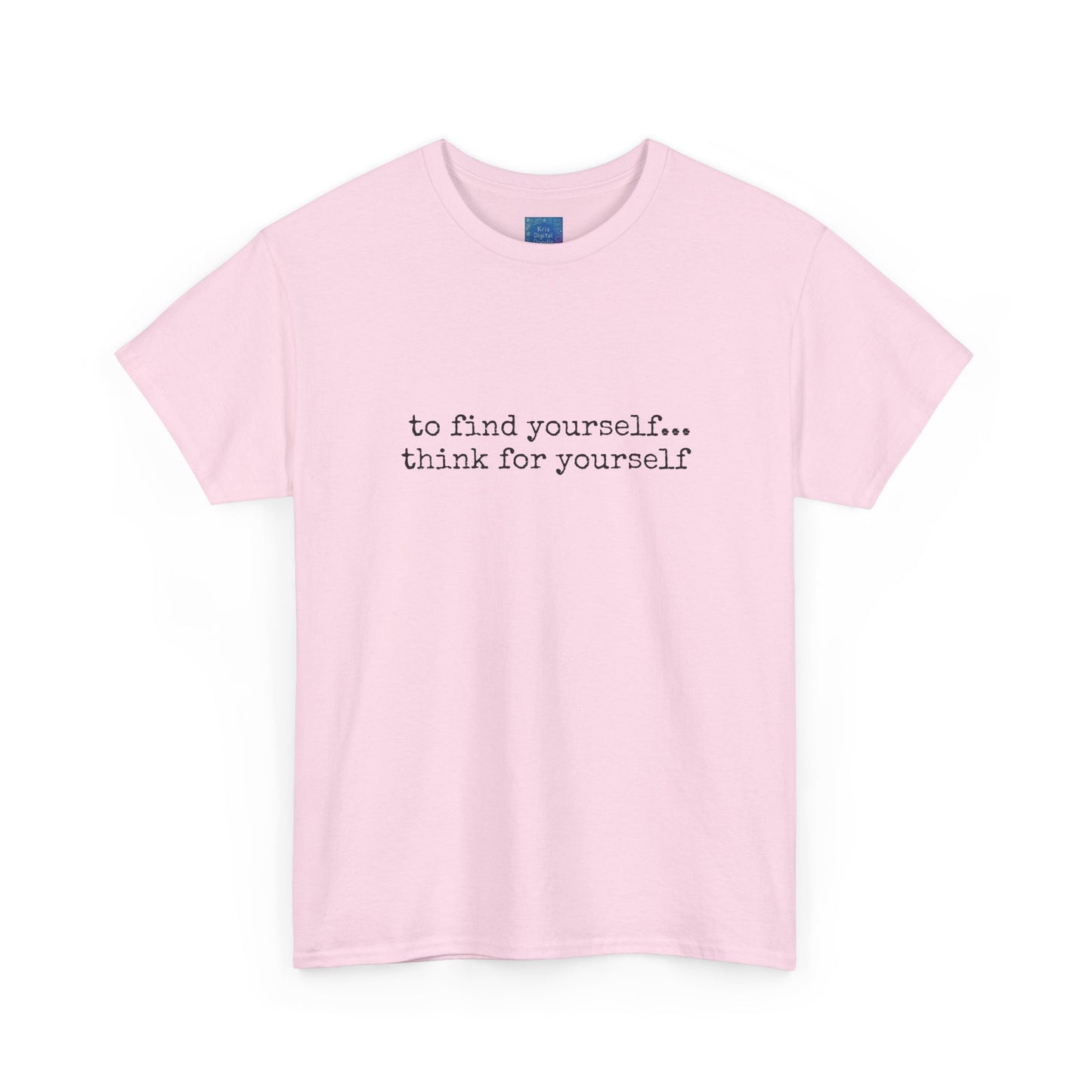 To Find Yourself Think For Yourself, Inspirational T shirt Motivational
