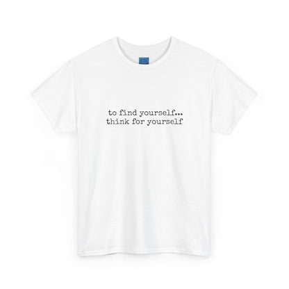 To Find Yourself Think For Yourself, Inspirational T shirt Motivational