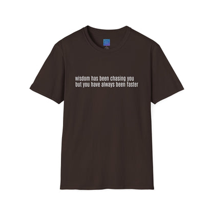 Wisdom Has Been Chasing You.... Sarcastic Quote Graphic T-Shirt
