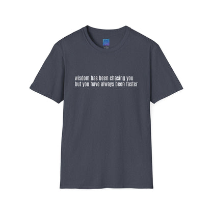 Wisdom Has Been Chasing You.... Sarcastic Quote Graphic T-Shirt