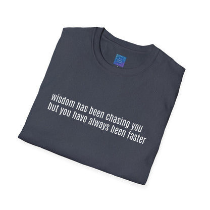 Wisdom Has Been Chasing You.... Sarcastic Quote Graphic T-Shirt
