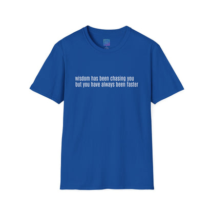 Wisdom Has Been Chasing You.... Sarcastic Quote Graphic T-Shirt