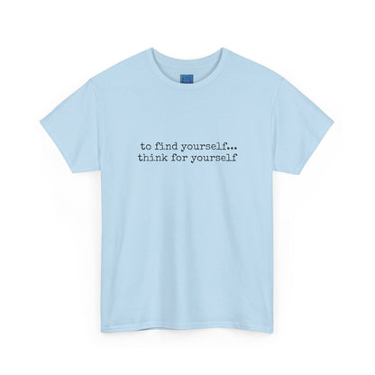 To Find Yourself Think For Yourself, Inspirational T shirt Motivational