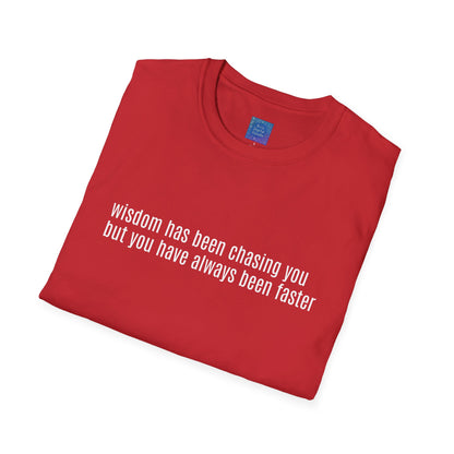 Wisdom Has Been Chasing You.... Sarcastic Quote Graphic T-Shirt