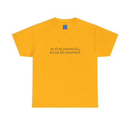 To Find Yourself Think For Yourself, Inspirational T shirt Motivational