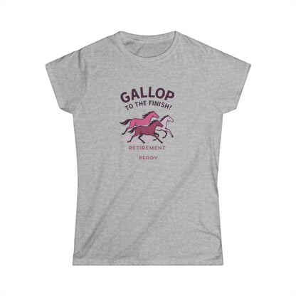 Gallop to the Finish Retirement Shirt  Horse Lover Women Tee  Funny Pink Retirement Gift Women Soft style Tee