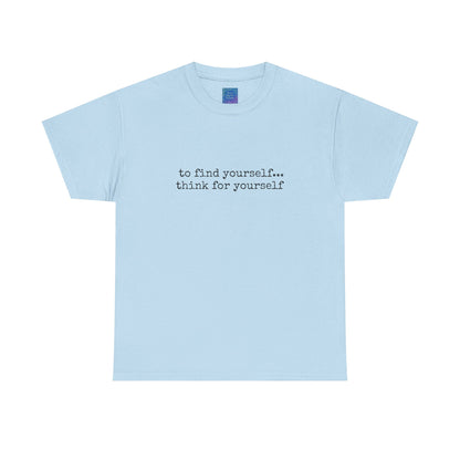 To Find Yourself Think For Yourself, Inspirational T shirt Motivational