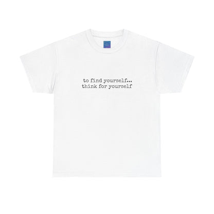 To Find Yourself Think For Yourself, Inspirational T shirt Motivational
