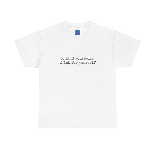 To Find Yourself Think For Yourself, Inspirational T shirt Motivational