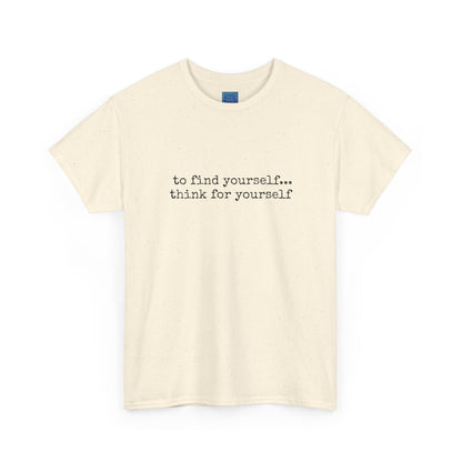 To Find Yourself Think For Yourself, Inspirational T shirt Motivational