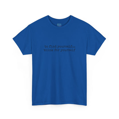 To Find Yourself Think For Yourself, Inspirational T shirt Motivational