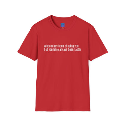 Wisdom Has Been Chasing You.... Sarcastic Quote Graphic T-Shirt