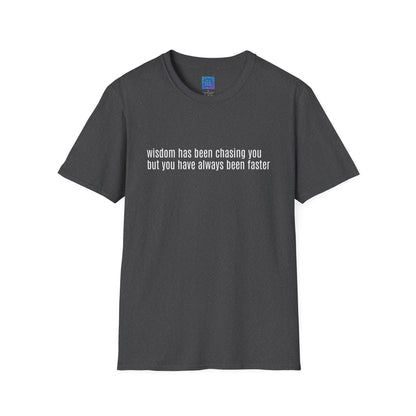 Wisdom Has Been Chasing You.... Sarcastic Quote Graphic T-Shirt