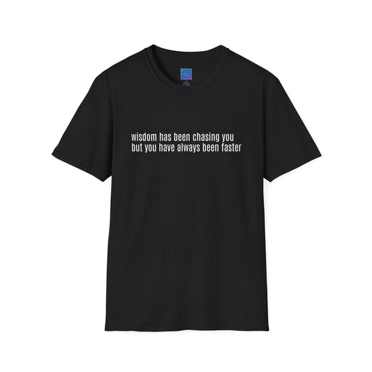 Wisdom Has Been Chasing You.... Sarcastic Quote Graphic T-Shirt
