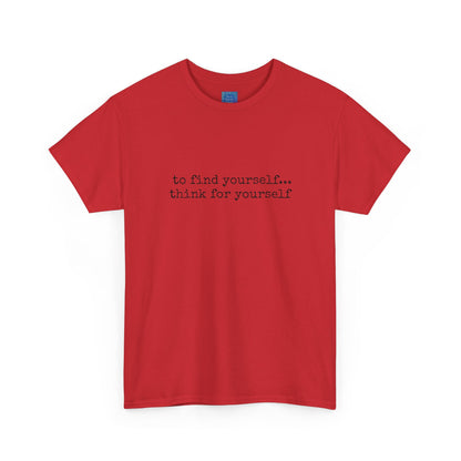 To Find Yourself Think For Yourself, Inspirational T shirt Motivational
