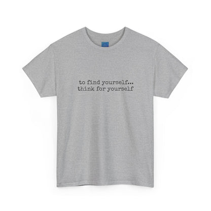 To Find Yourself Think For Yourself, Inspirational T shirt Motivational