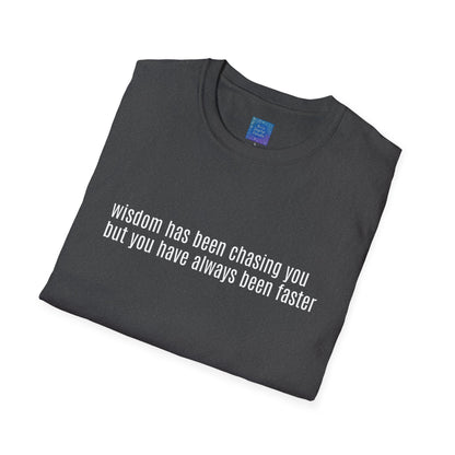 Wisdom Has Been Chasing You.... Sarcastic Quote Graphic T-Shirt