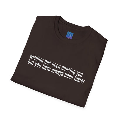Wisdom Has Been Chasing You.... Sarcastic Quote Graphic T-Shirt